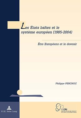 Couverture cartonnée Les États baltes et le système européen (1985-2004) de Philippe Perchoc