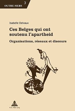 Couverture cartonnée Ces Belges qui ont soutenu l apartheid de Isabelle Delvaux