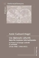 Kartonierter Einband Une diplomatie culturelle dans les tensions internationales von Annie Guenard