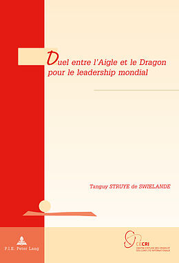 Couverture cartonnée Duel entre l'Aigle et le Dragon pour le leadership mondial de Tanguy Struye de Swielande