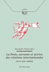Kartonierter Einband La Poste, servante et actrice des relations internationales (XVIe-XIXe siècle) von 