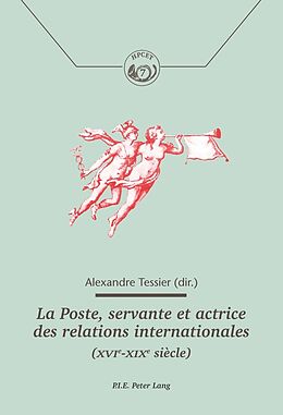 Couverture cartonnée La Poste, servante et actrice des relations internationales (XVIe-XIXe siècle) de 