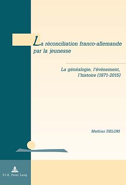 Couverture cartonnée La réconciliation franco-allemande par la jeunesse de Mathias Delori