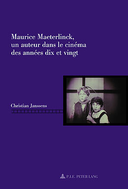 Couverture cartonnée Maurice Maeterlinck, un auteur dans le cinéma des années dix et vingt de Christian Janssens