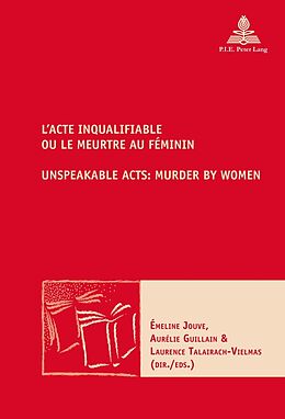 Kartonierter Einband L Acte inqualifiable, ou le meurtre au féminin / Unspeakable Acts: Murder by Women von 