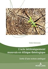 eBook (pdf) L'acte intrinsèquement mauvais en éthique théologique de Didier Kabutuka Mahoko