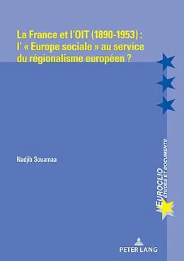 E-Book (pdf) La France et l'OIT (1890-1953) : l' « Europe sociale » au service du régionalisme européen ? von Nadjib Souamaa