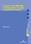 E-Book (epub) La France et l'OIT (1890-1953) : l' « Europe sociale » au service du régionalisme européen ? von Nadjib Souamaa