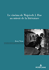 Couverture cartonnée Le cinéma de Wojciech J. Has au miroir de la littérature de Jessy Neau