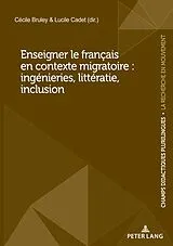 Kartonierter Einband Enseigner le français en contexte migratoire : ingénieries, littératie, inclusion von 