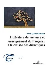 Kartonierter Einband Littérature de jeunesse et enseignement du français : à la croisée des didactiques von Anne-Claire Raimond