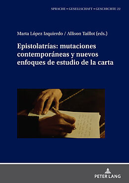 Livre Relié Epistolatrías: mutaciones contemporáneas y nuevos enfoques de estudio de la carta de 