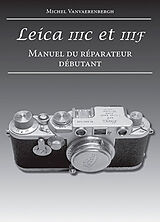 Broché Leica IIIc et IIIf : manuel du réparateur débutant de Michel Vanvaerenbergh