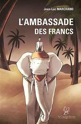 E-Book (epub) L'ambassade des francs von Jean-Luc Marchand