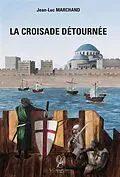E-Book (epub) La croisade détournée von Jean-Luc Marchand
