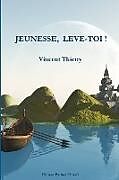 Couverture cartonnée JEUNESSE, LEVE-TOI ! de Vincent Thierry