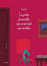 Broschiert La petite grenouille qui avait mal aux oreilles von Voutch