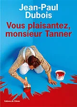 Kartonierter Einband Vous plaisantez Monsieur Tanner von Jean-Paul Dubois