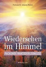Kartonierter Einband Wiedersehen im Himmel von Johannes Prof. Dr. Michels