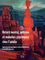 Broché Retard mental, autisme et maladies psychiques chez l'adulte : approche thérapeutique à visée réhabilitative, le modèl... de Giuliana Galli Carminati