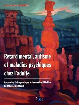 Broché Retard mental, autisme et maladies psychiques chez l'adulte : approche thérapeutique à visée réhabilitative, le modèl... de Giuliana Galli Carminati