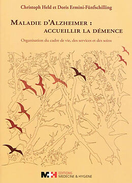 Broché Maladie d'Alzheimer, accueillir la démence : organisation du cadre de vie, des services et des soins de Christoph; Ermini-Fünfschilling, Doris Held