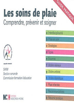 Broschiert Les soins de plaie : comprendre, prévenir et soigner : guide pratique von Association suisse pour les soins de plaies. Section romande