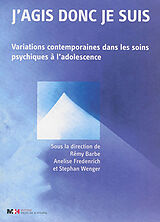 Broché J'agis donc je suis : variations contemporaines dans les soins psychiques à l'adolescence de COLLECTIF