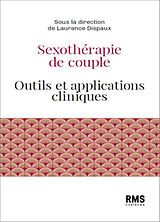 Broché Sexothérapie de couple : outils et applications cliniques de Laurence Dispaux