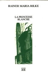 Broché La Princesse blanche de Rainer Maria Rilke