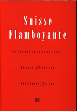 Broché Suisse flamboyante : trente portraits de créateurs de Etienne; Gallaz, Christophe Delessert