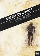 Broschiert Courir, écrire von Daniel de Roulet