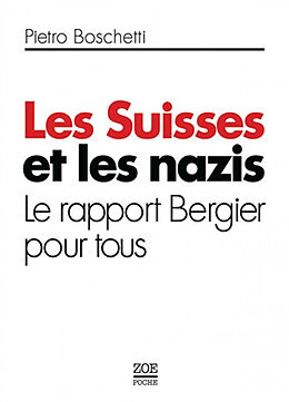 Broché Les Suisses et les nazis : le rapport Bergier pour tous de Pietro Boschetti
