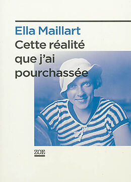 Broché Cette réalité que j'ai pourchassée de Ella Maillart