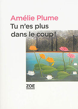 Broschiert Tu n'es plus dans le coup ! von Amélie Plume