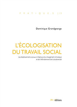 Broché L'écologisation du travail social : les établissements sociaux à l'épreuve du changement climatique et de l'effondrem... de Dominique Grandgeorge