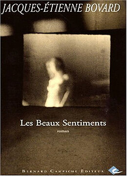 Broché Les beaux sentiments de Jacques-Etienne Bovard