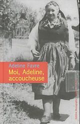 Fester Einband Moi, Adeline, accoucheuse von Adeline Favre