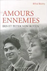 Broschiert Amours ennemies: Iris et Peter von Roten von Wilfried Meichtry