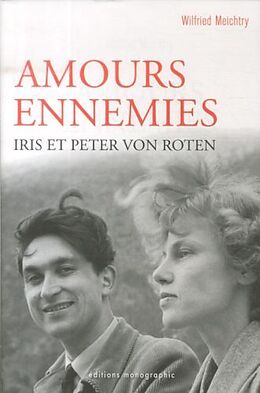 Broché Amours ennemies: Iris et Peter von Roten de Wilfried Meichtry