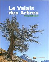 Broschiert Le Valais des arbres von François Bonnet