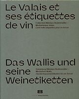 Broschiert Le Valais et ses étiquettes de vin von Simon; Bodenmüller, Nikolaus Roth