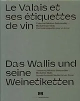 Broschiert Le Valais et ses étiquettes de vin von Simon; Bodenmüller, Nikolaus Roth