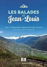 Broschiert Les balades de Jean-Louis : 101 itinéraires insolites en Valais von Jean-Louis Pitteloud