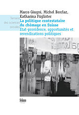 eBook (pdf) La politique contestataire du chômage en Suisse de Marco Giugni, Michel Berclaz, Katharina Füglister