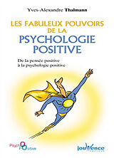 Broschiert Les fabuleux pouvoirs de la psychologie positive : de la pensée positive à la psychologie positive von Yves-Alexandre Thalmann