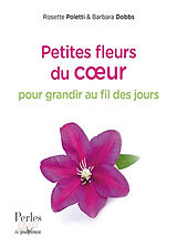 Broschiert Petites fleurs du coeur pour grandir au fil des jours von Rosette; Dobbs, Barbara Poletti