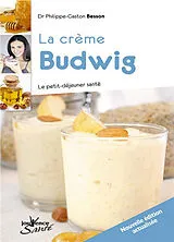 Broschiert La crème Budwig : le petit-déjeuner santé von Philippe-Gaston Besson