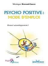 Broschiert Psycho positive, mode d'emploi : prouvé scientifiquement ! von Monique Borcard-Sacco