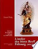 Livre Relié L'atelier des Frères Reyff, Fribourg de Gérard Pfulg